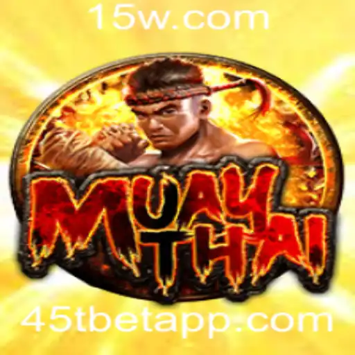 Descubra o Empolgante Mundo do Jogo MuayThai e a Plataforma 45Tbet